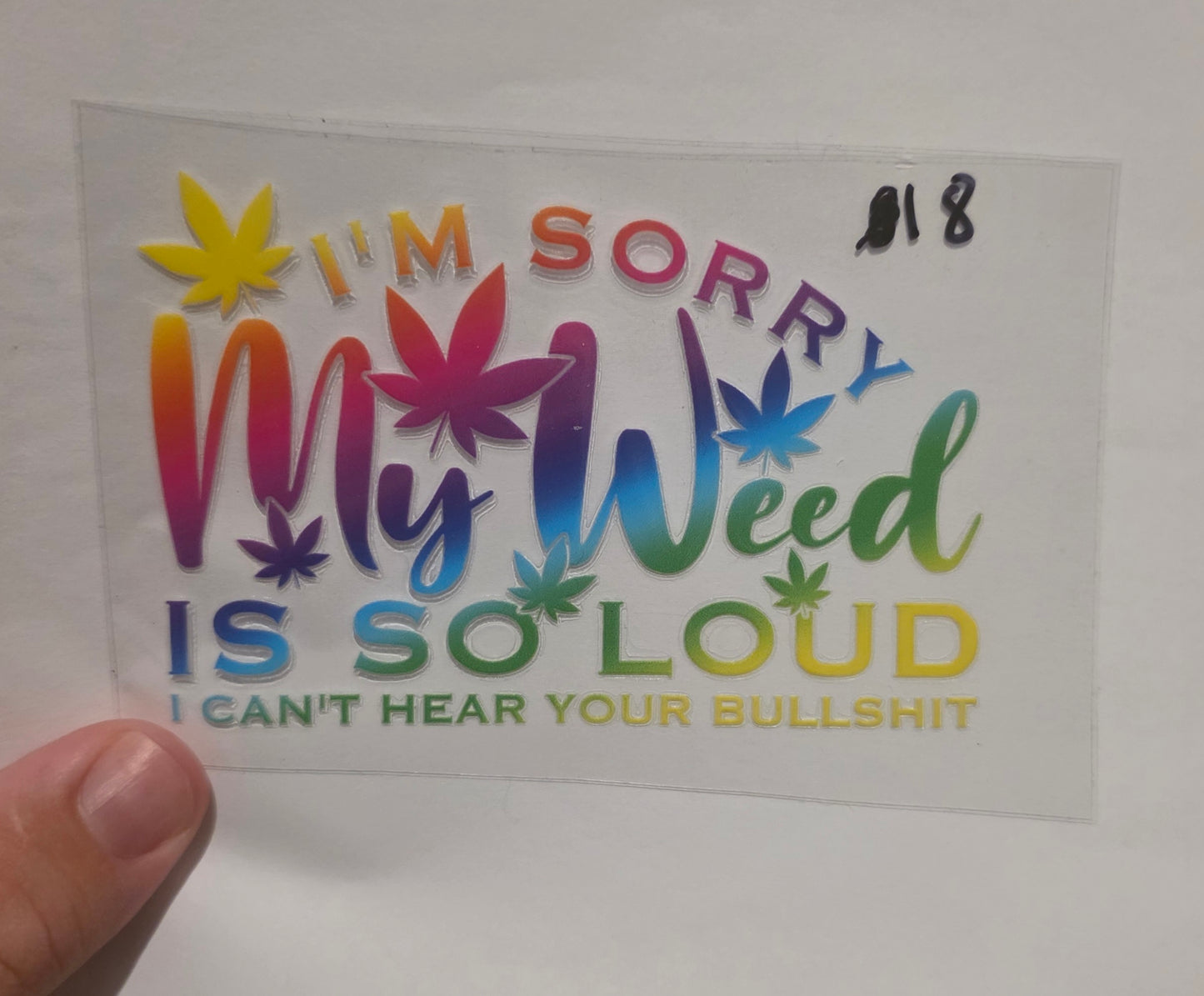 I'm sorry my weed is so loud i can't hear your Bullshit