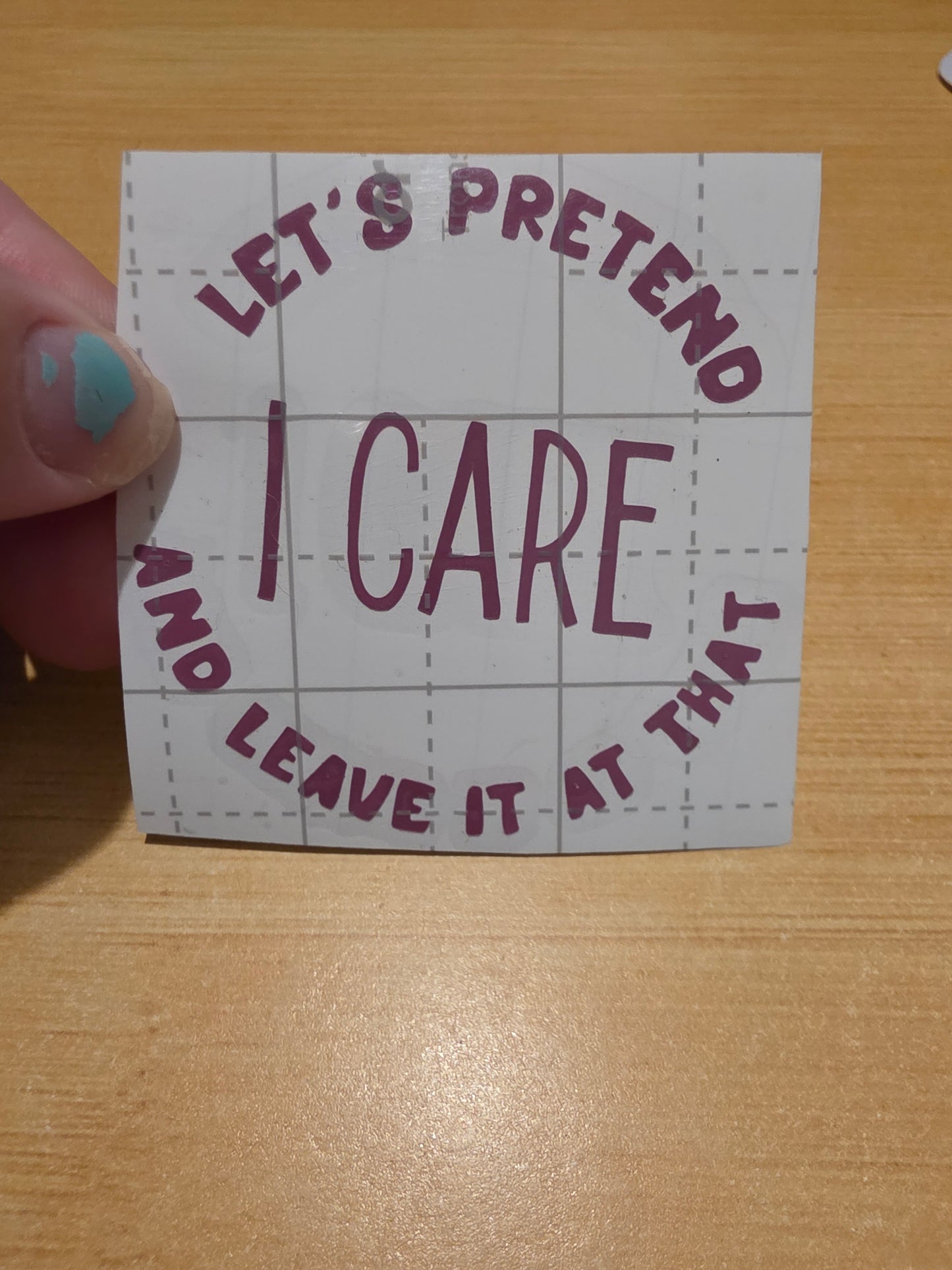 Lets Pretened I care and Leave it at that (Decal)