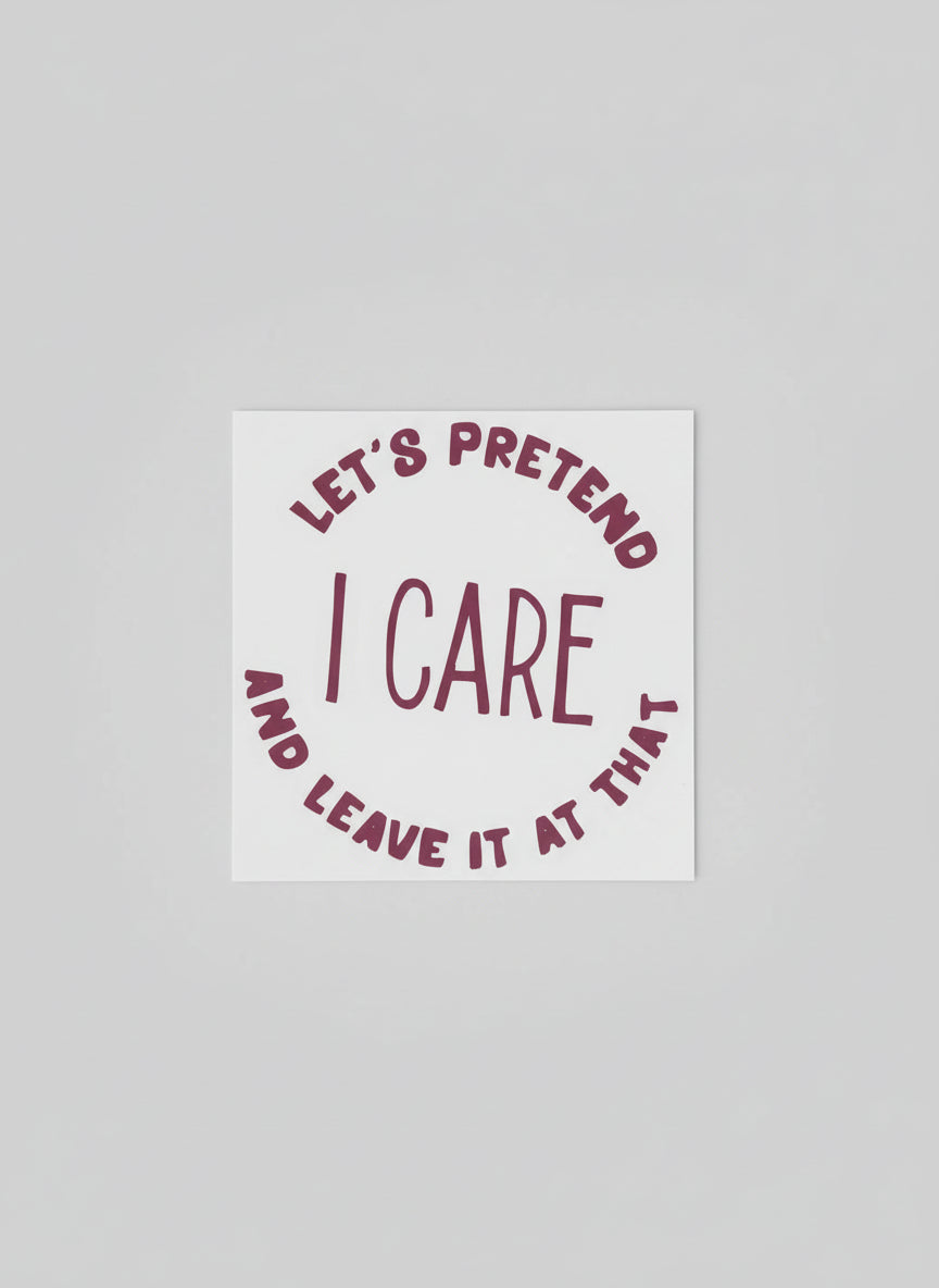 Lets Pretened I care and Leave it at that (Decal)