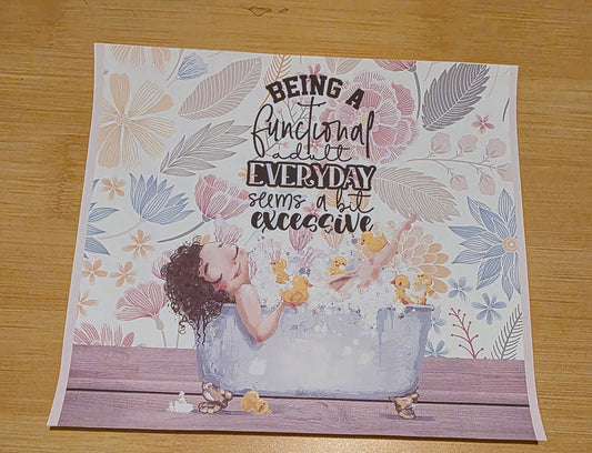 Being a functional Adult everyday seems a bit excessive