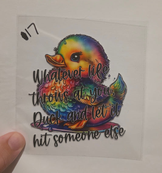 Whatever life Throws at you duck and let it hit someone els
