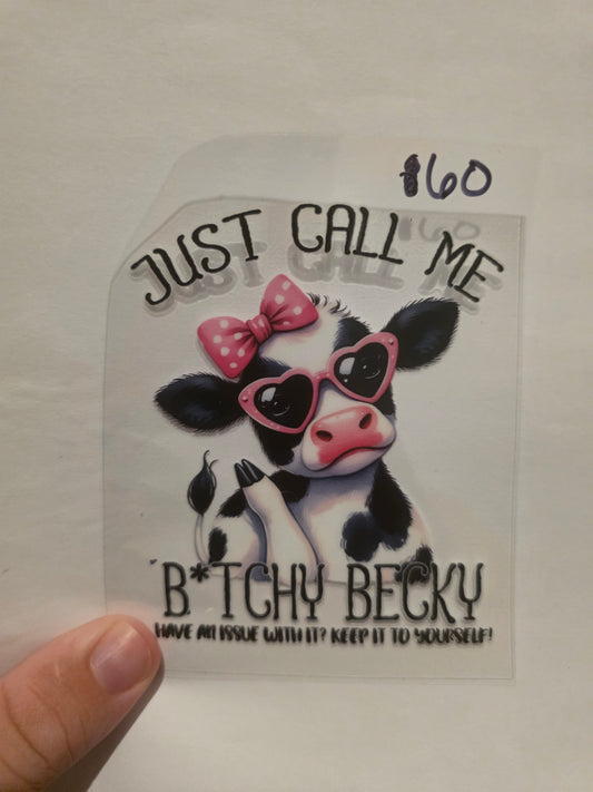 Just call me Bitchy becky Have an issues with it keep it to yourself
