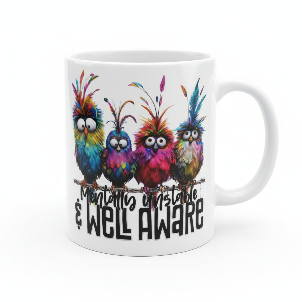 Mentally unstable & Well aware