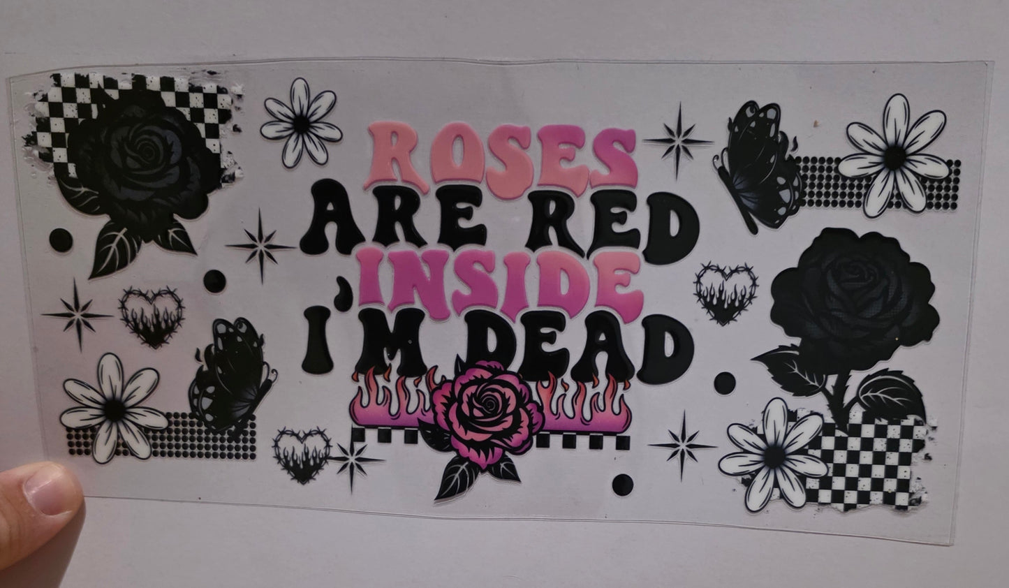 Roses are red inside I'm dead