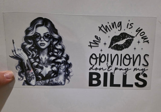 The thing is your opinions dont pay my bills