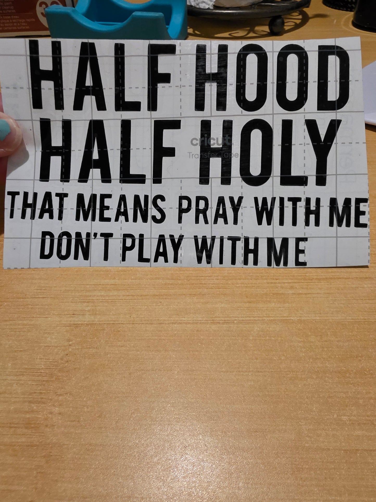 Half Hood Half Holy That means pray with me dont play with me (Decal)