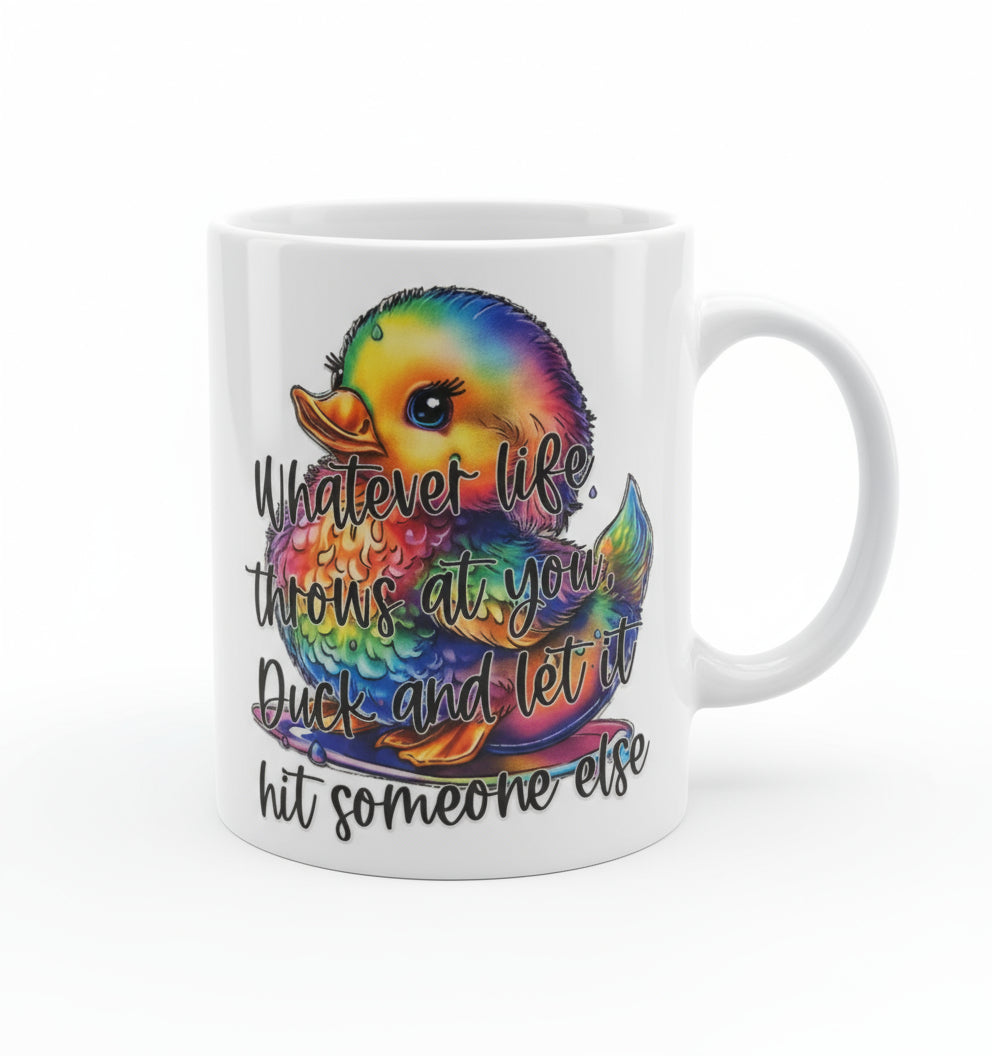 Whatever life Throws at you duck and let it hit someone els